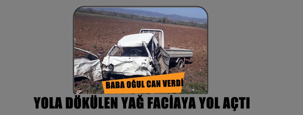 Yola Dökülan Yağ Can Aldı