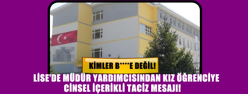 Öğrencilerle Cinsel İçerikli Yazışmalar Yapan Müdür Yardımcısı Açığa Alındı