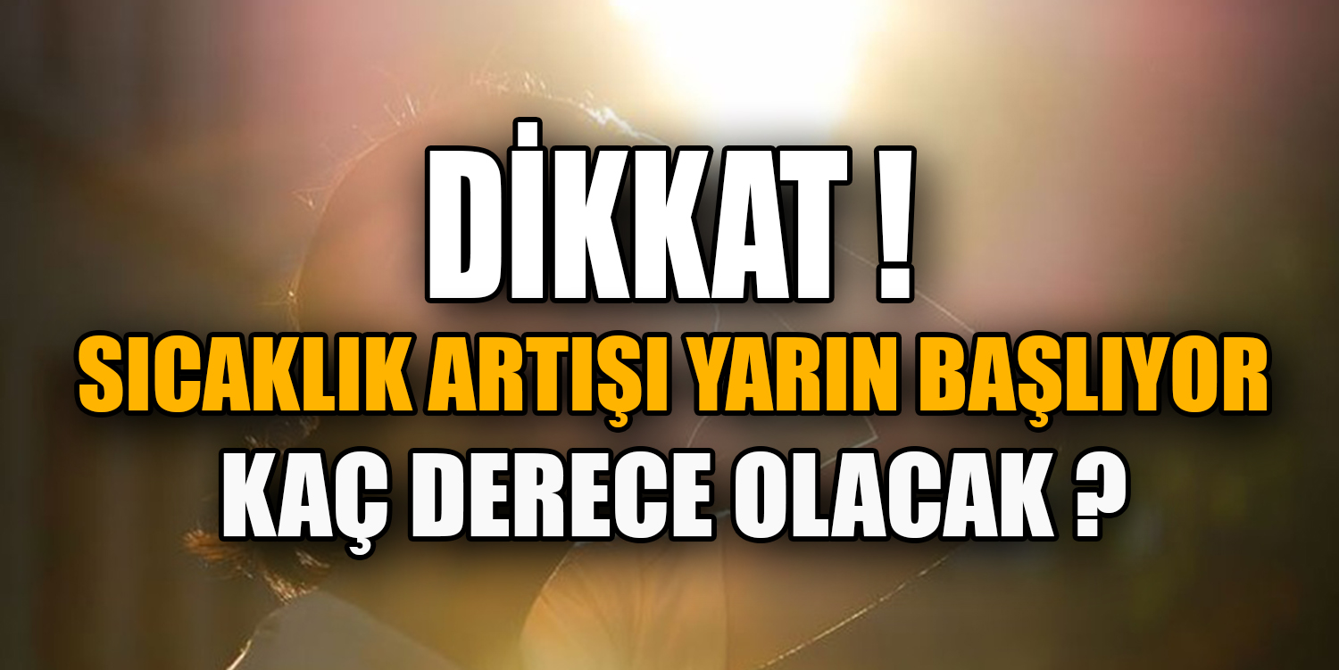 Yarın Havamız Isınıyor Peki Kaç Derece