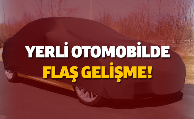 Yerli Otomobilde Flaş Gelişme