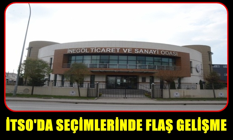 İTSO seçimlerinde flaş gelişme