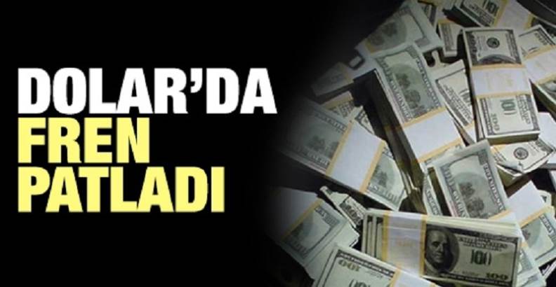 Doların Freni Patladı