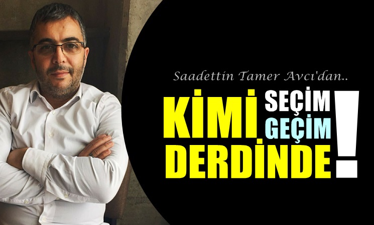 Kimi Seçim Kimi Geçim Derdinde