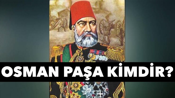 Gazi Osman Paşa Kimdir?
