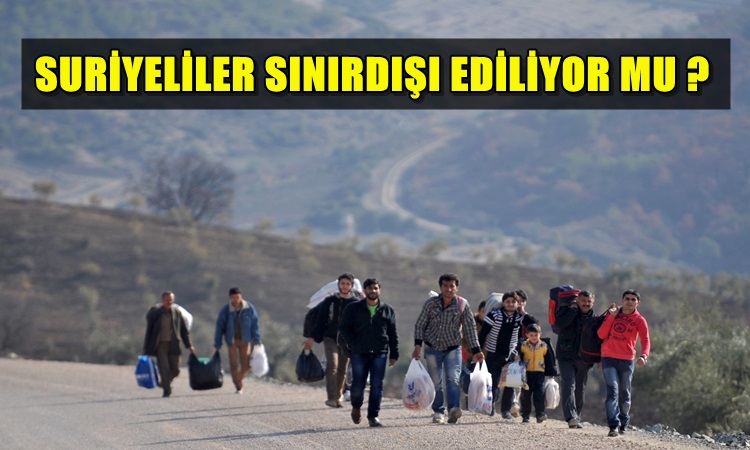Suriyeliler Sınır Dışı Ediliyor Mu ?