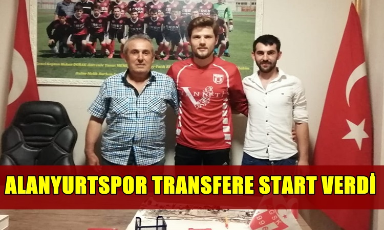 ALANYURTSPOR TRANSFERE START VERDİ