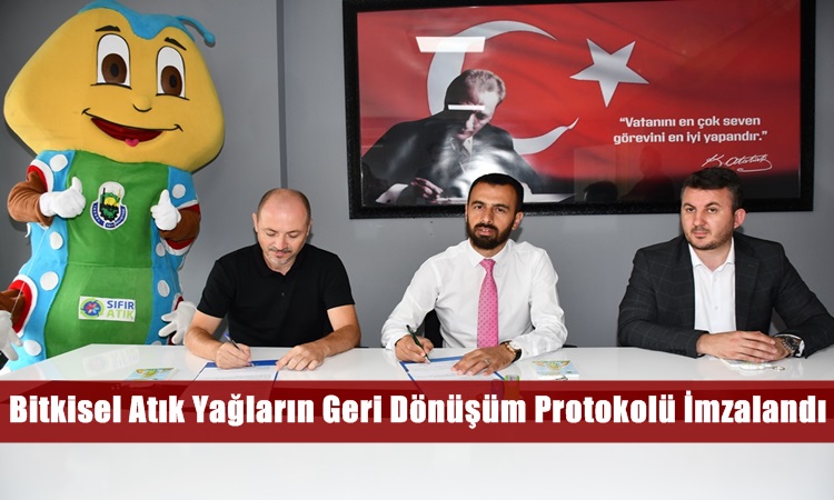 Bitkisel Atık Yağların Geri Dönüşüm Protokolü İmzalandı