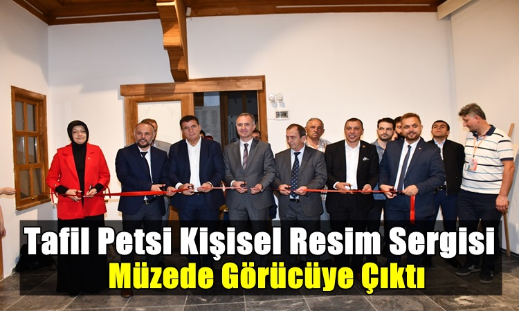 Tafil Petsi Kişisel Resim Sergisi Müzede Görücüye Çıktı