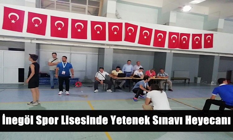 İnegöl Spor Lisesinde Yetenek Sınavı Heyecanı