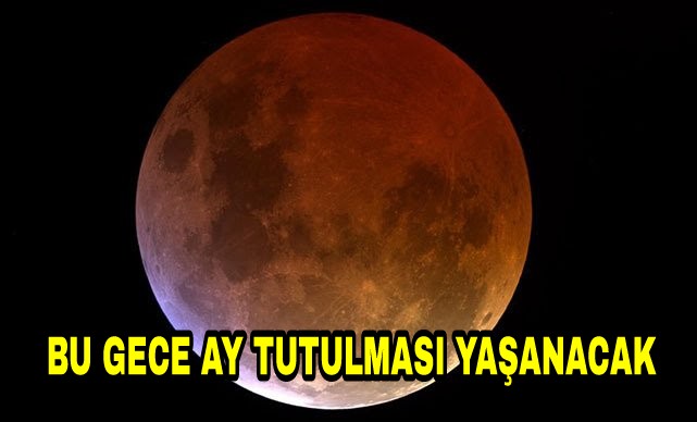 Bu Gece Ay Tutulması Yaşanacak