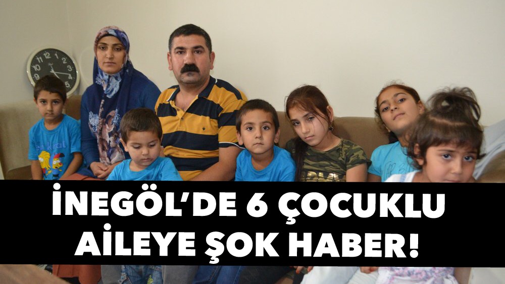 İnegöl’de 6 çocuklu aileye şok!