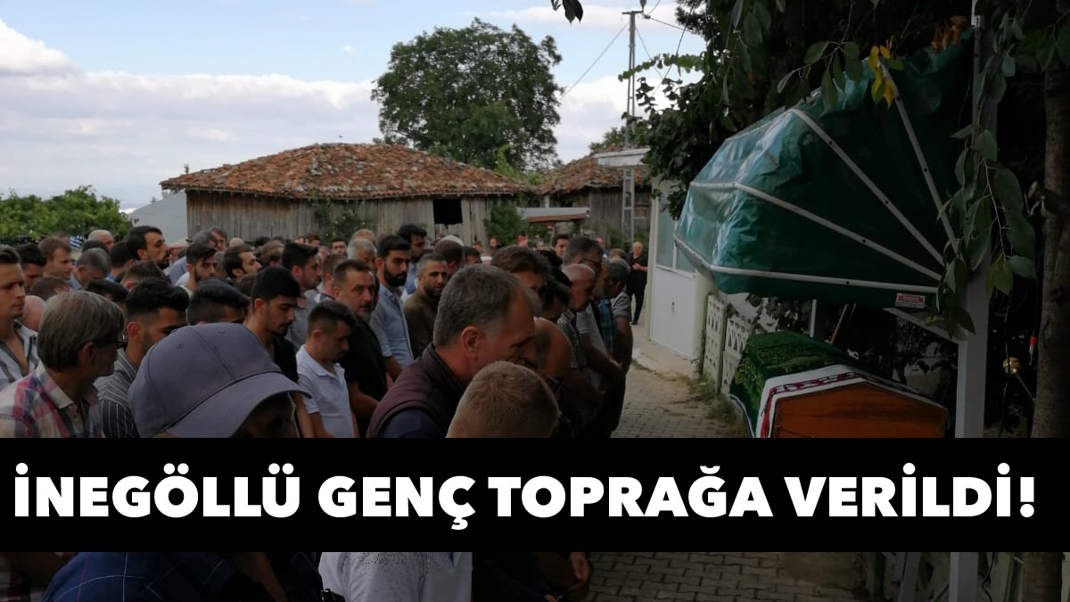 İnegöllü genç toprağa verildi