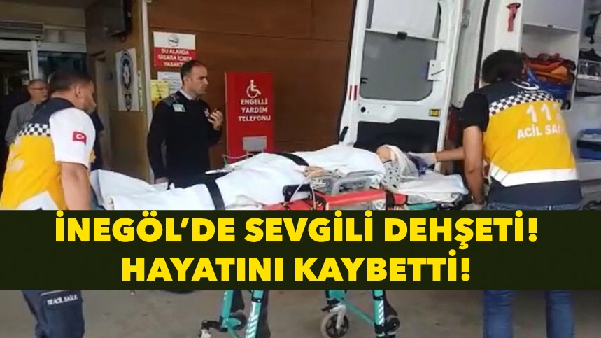 İnegöl’de sevgili dehşeti