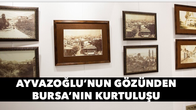 Ayvazoğlu’nun gözünden Bursa’nın kurtuluşu