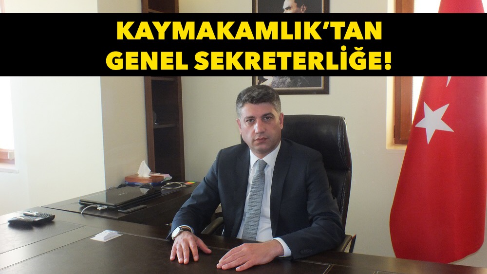 Kaymakam Ahkan’a Büyükşehir’de büyük görev