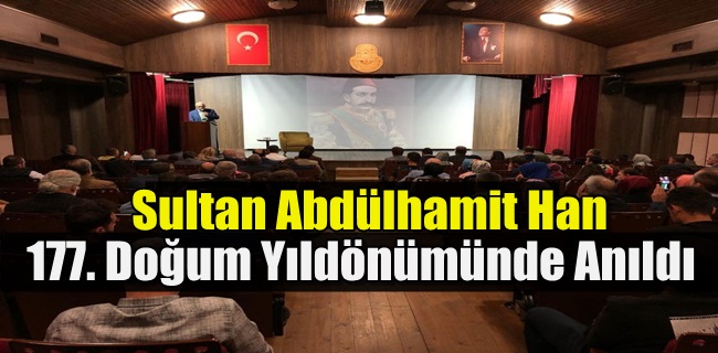 Sultan Abdülhamit Han 177. Doğum Yıldönümünde Anıldı