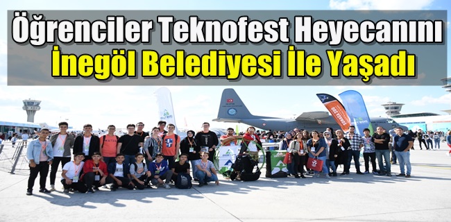 Öğrenciler Teknofest Heyecanını İnegöl Belediyesi İle Yaşadı