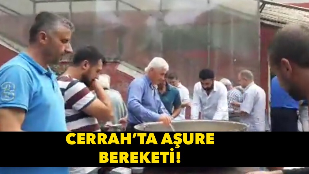 Cerrah’ta Aşure bereketi