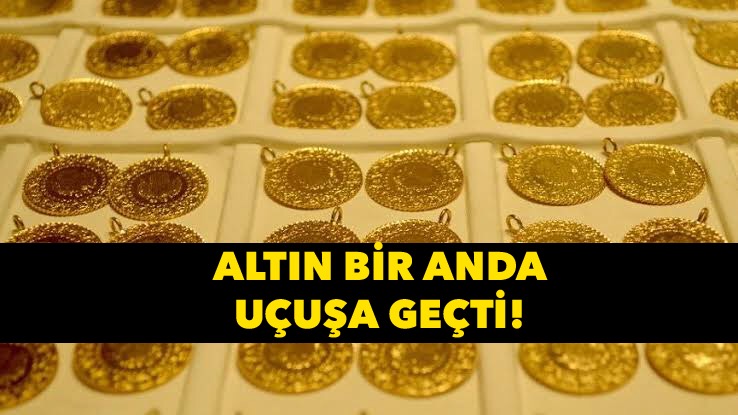Altın bir anda fırladı