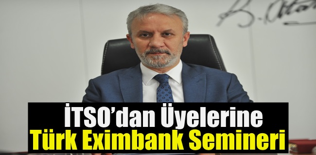 İTSO’dan Üyelerine Türk Eximbank Semineri