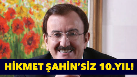 Hikmet Şahin’insiz 10.yıl