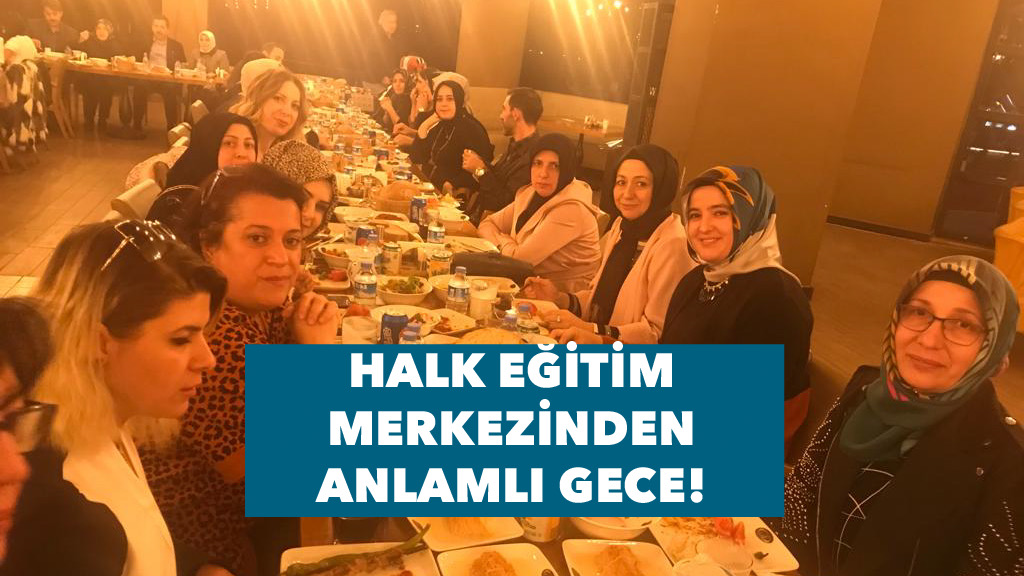 Halk Eğitim Merkezi yemekli gecede bir araya geldi