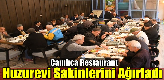 Çamlıca Restaurant Huzurevi Sakinlerini Ağırladı