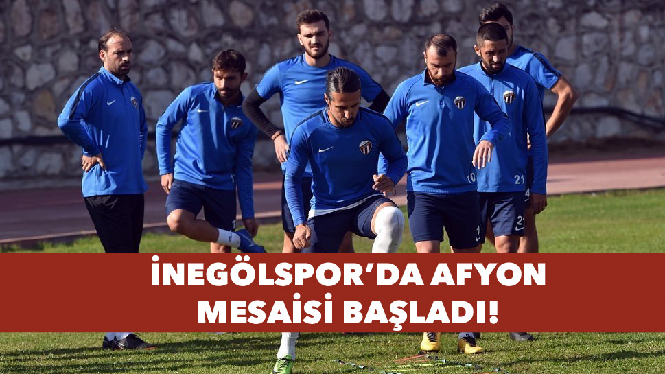 İnegölspor’da Afyon mesaisi başladı