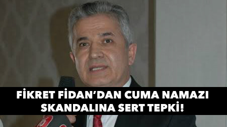 Fikret Fidan’dan sert tepki!