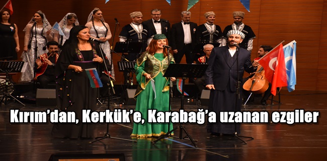 Kırım’dan, Kerkük’e, Karabağ’a uzanan ezgiler