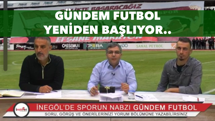 Gündem Futbol yeniden başlıyor