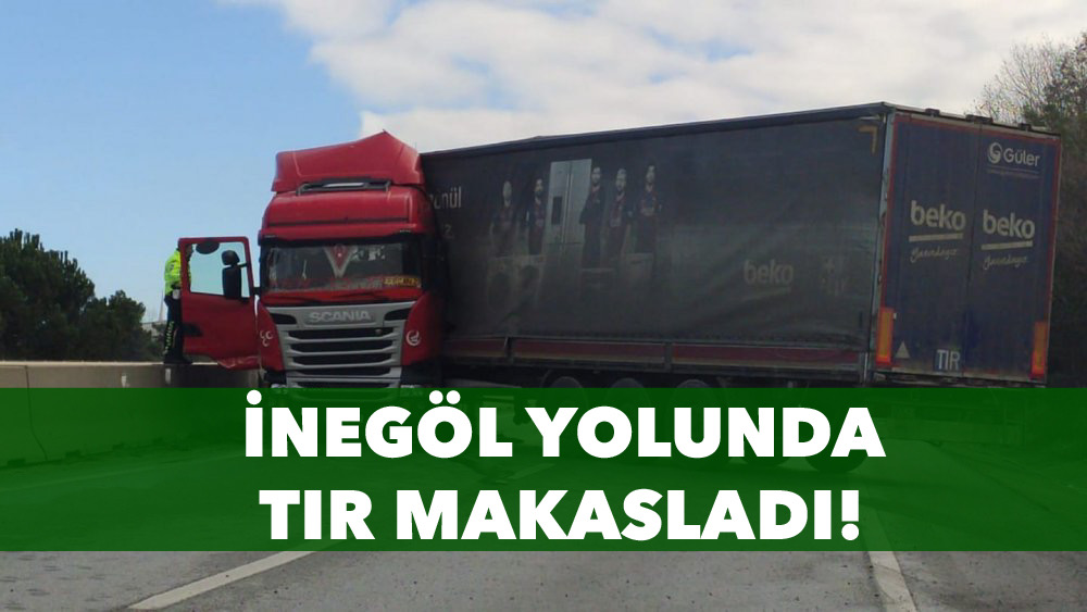 Makaslayan Tır Yolu Trafiğe Kapadı