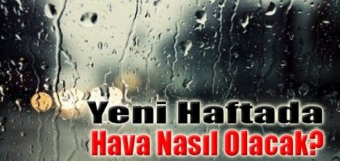 Yeni Haftada Hava Nasıl Olacak ?