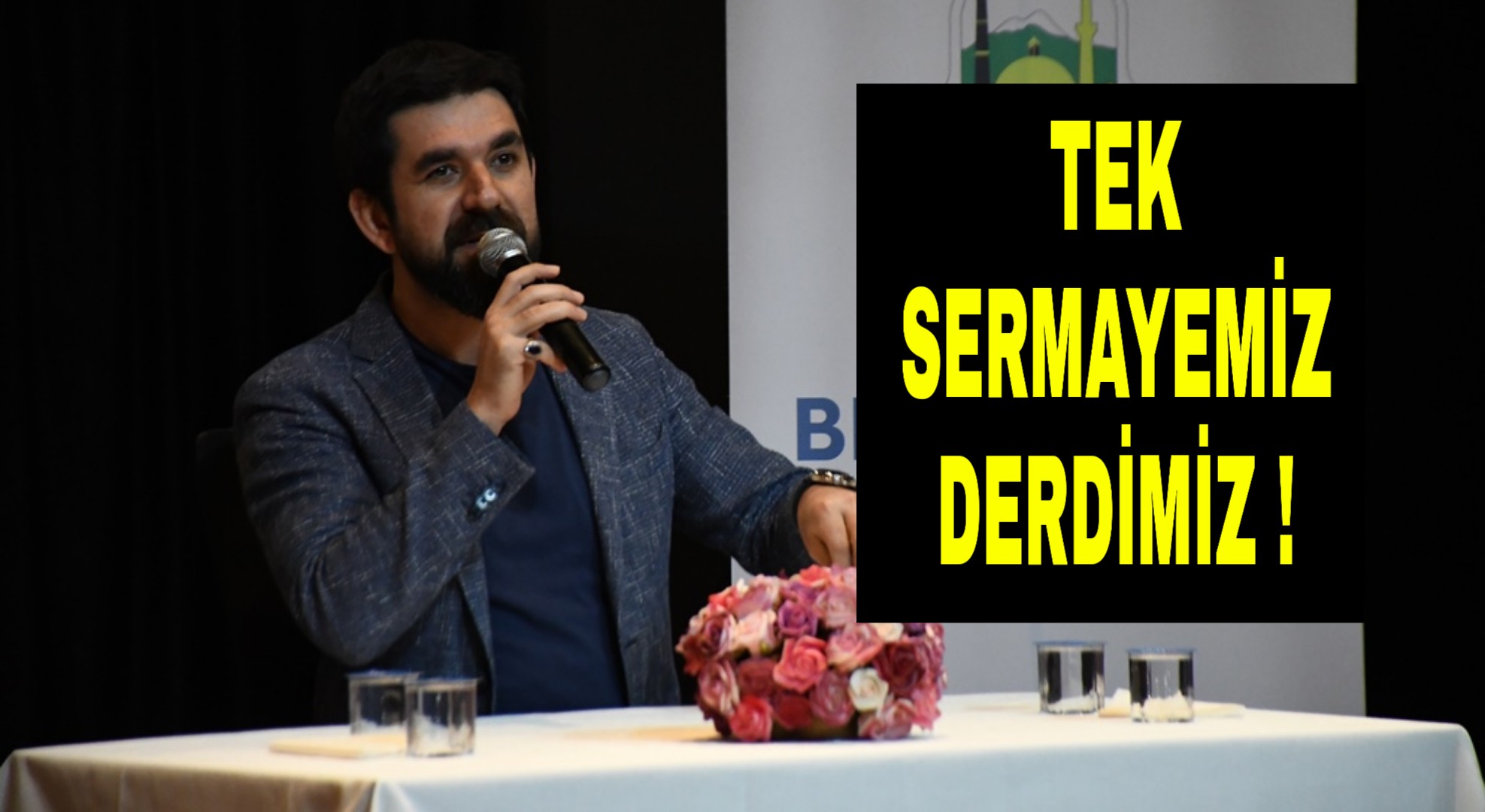 Tek Sermayemiz Derdimiz !