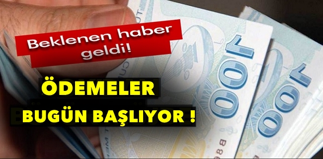 Ödemeler Bugün Başladı !