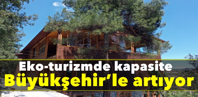 Eko-turizmde kapasite Büyükşehir’le artıyor