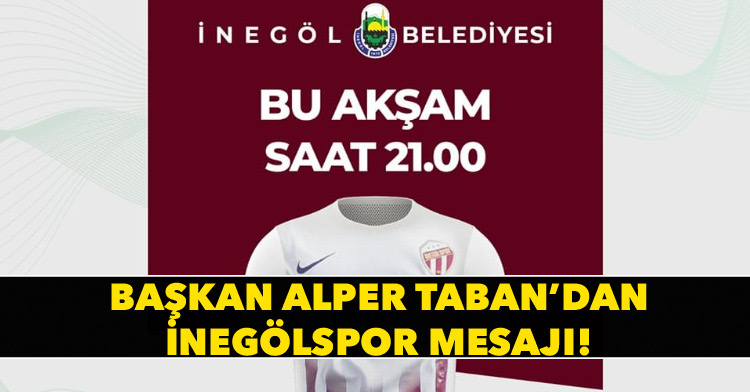 Başkan Alper Taban’dan İnegölspor mesajı