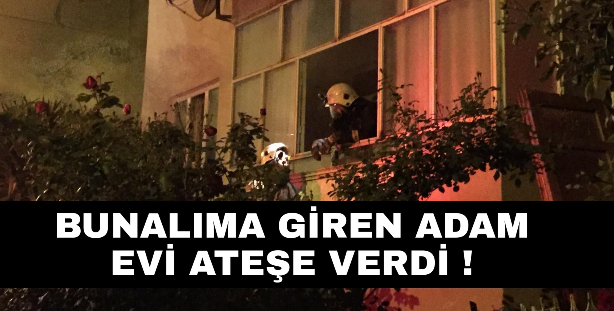 Bunalıma girdi evini ateşe verdi !