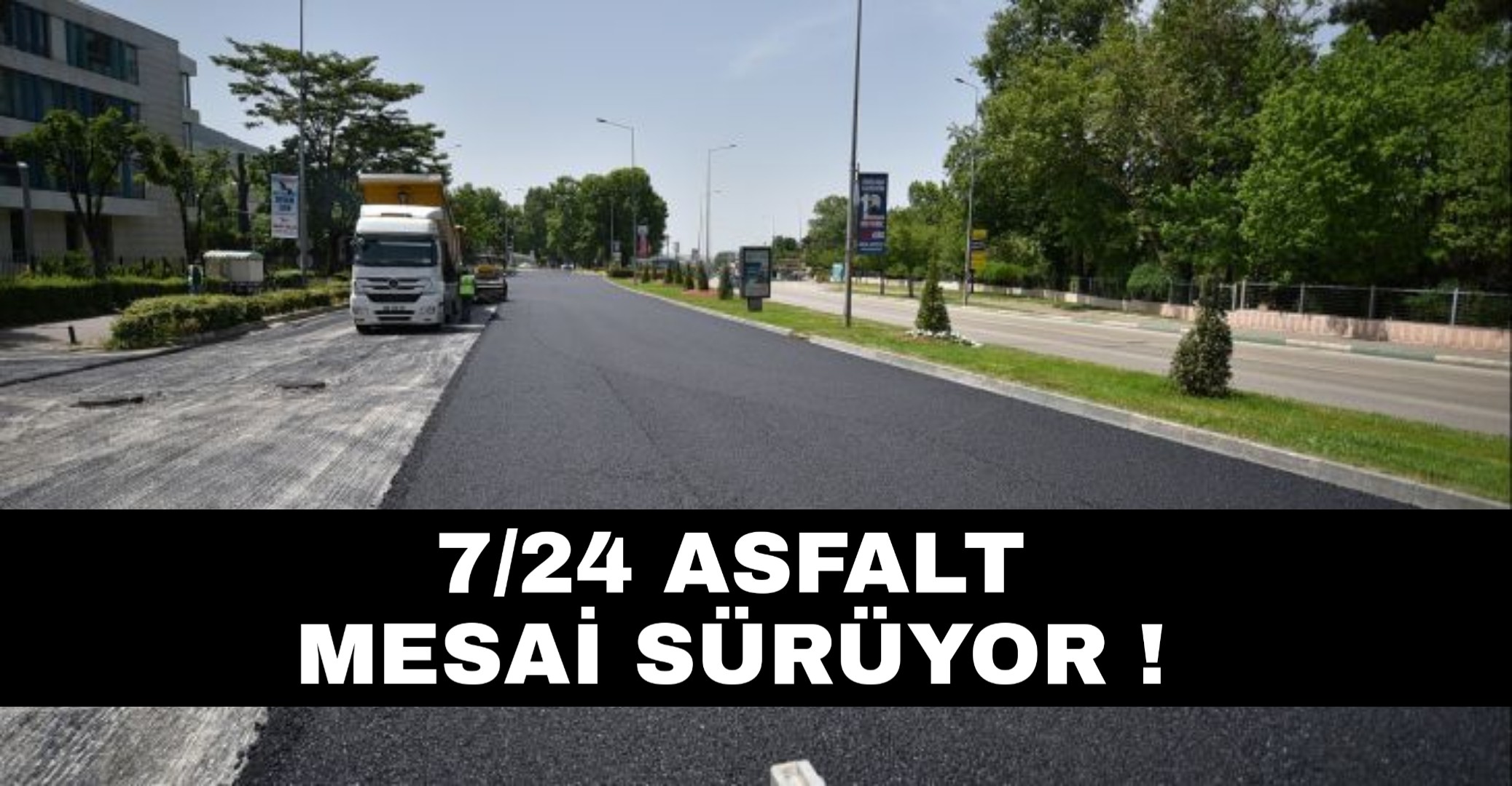 7/24 Asfalt mesaisi sürüyor !