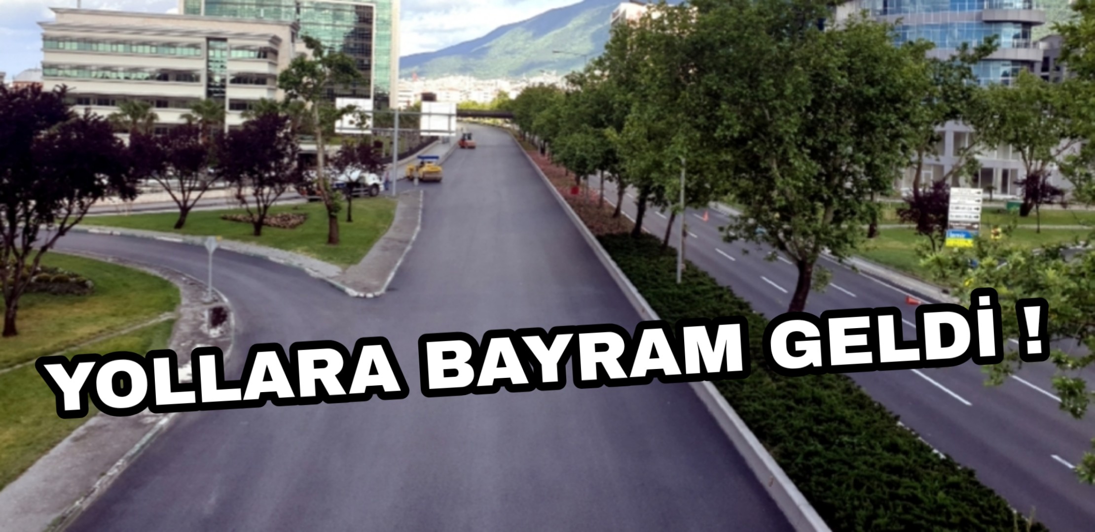 Yollara Bayram Geldi !
