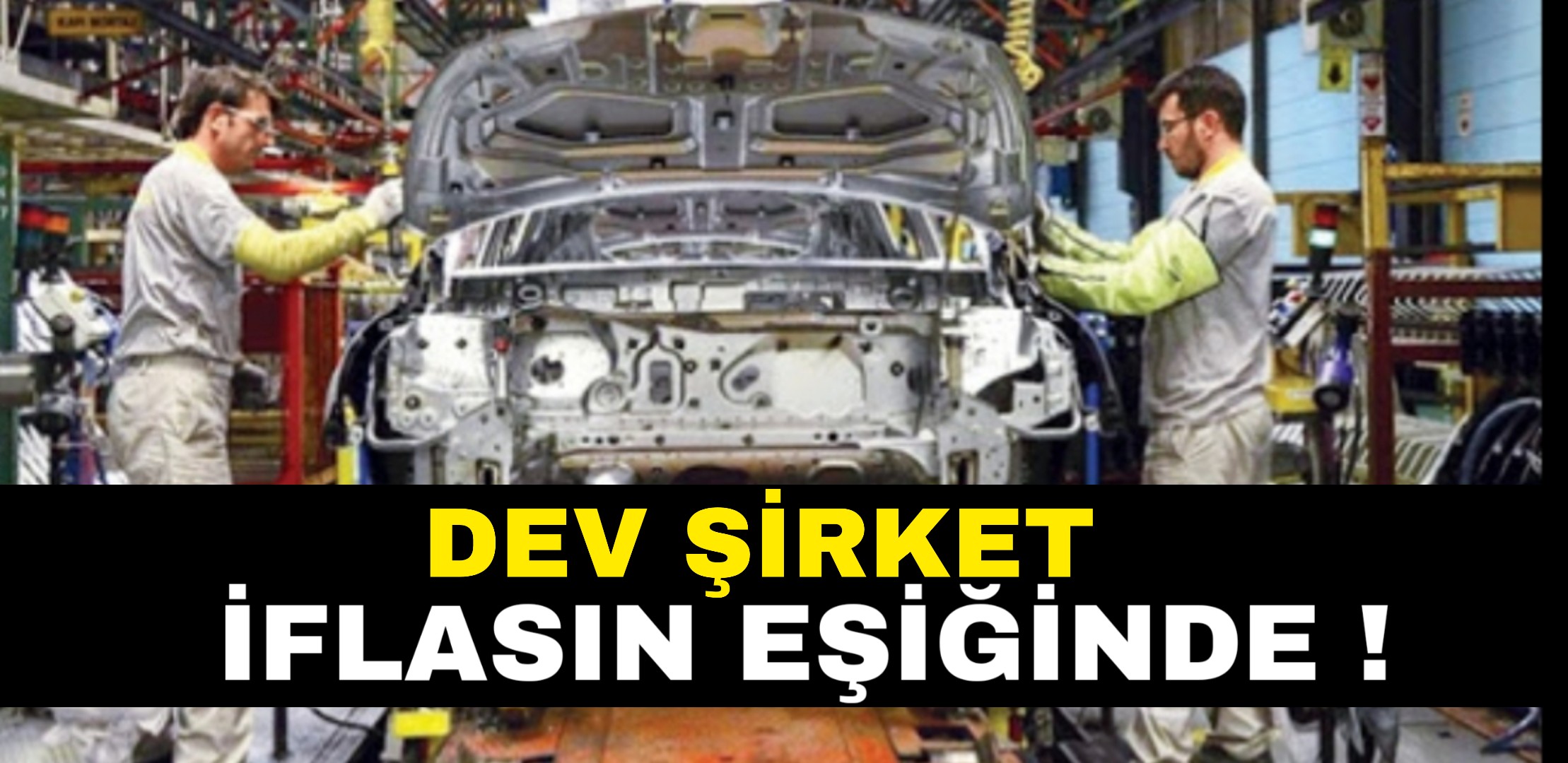 Dev şirket iflasın eşiğinde  !