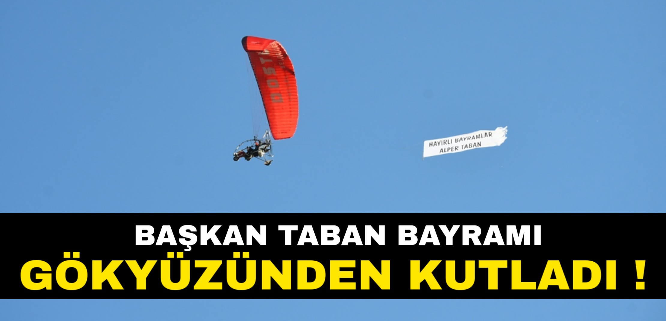 Başkan Taban bayramı gökyüzünden kutladı !