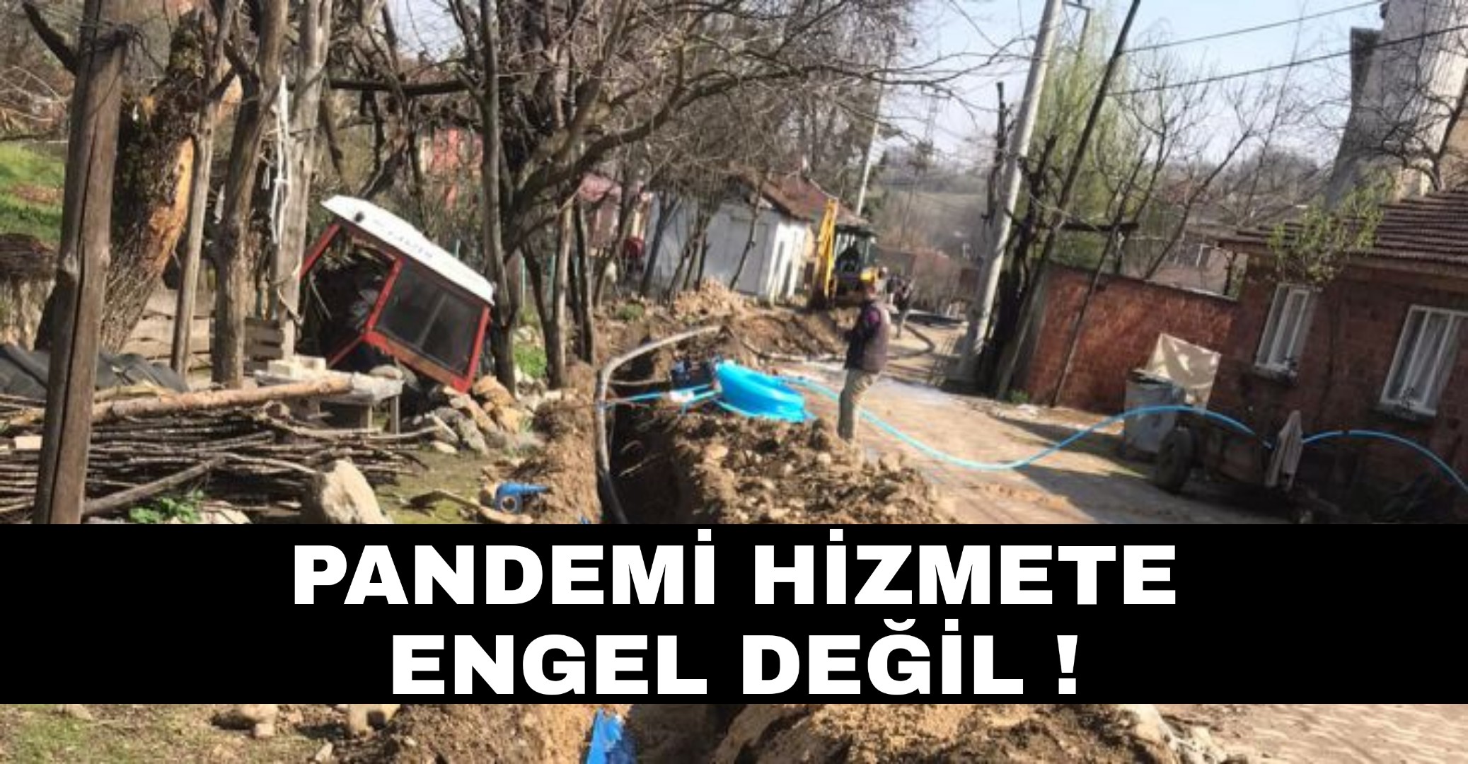 Pandemi hizmete engel değil !