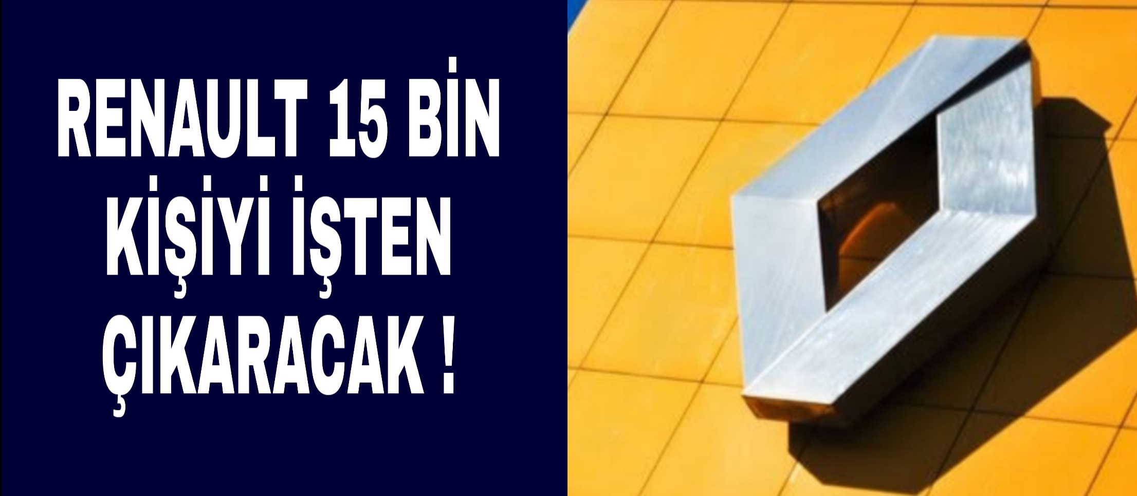 Renault 15 bin kişiyi işten çakaracak !