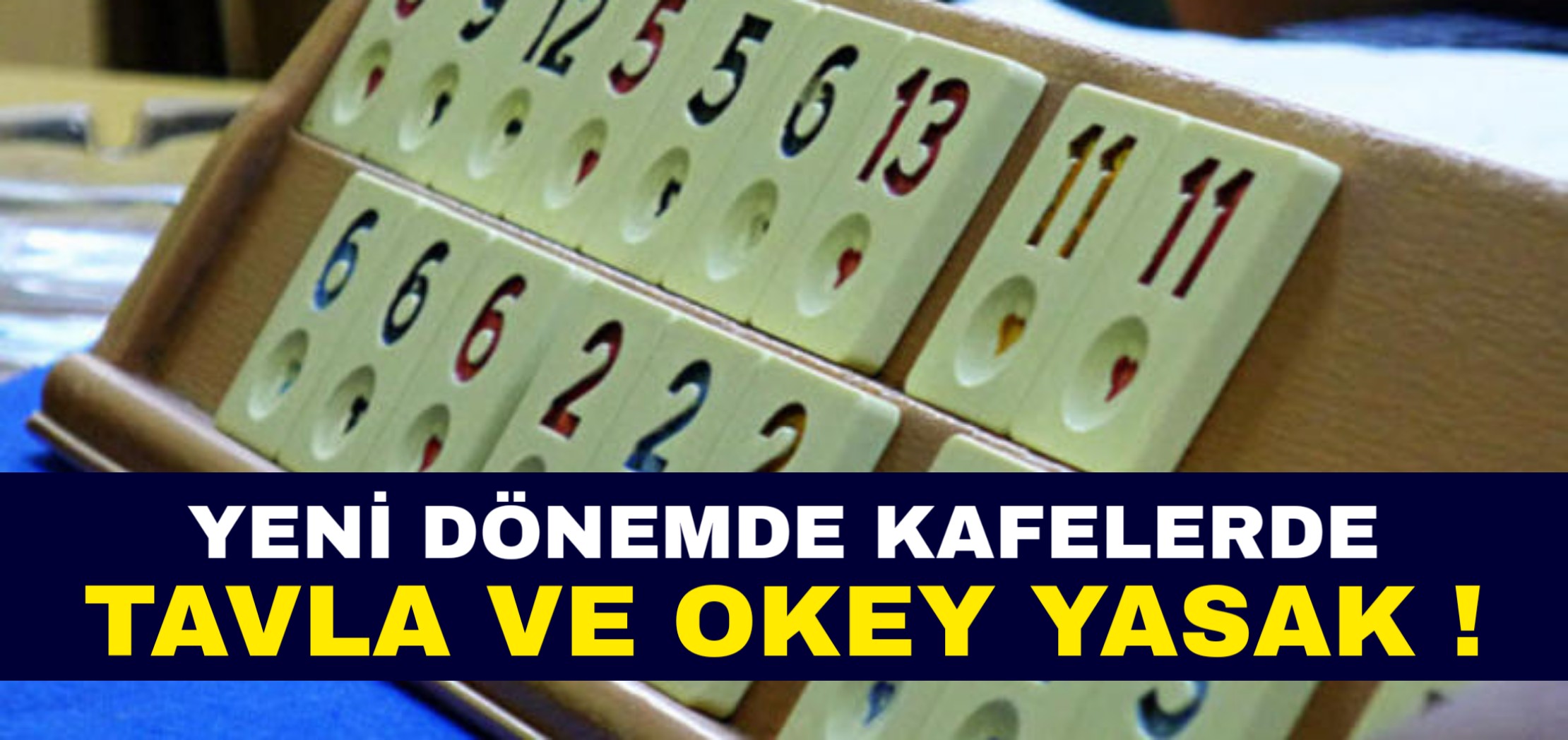 Yeni dönemde okey ve tavla yasak !