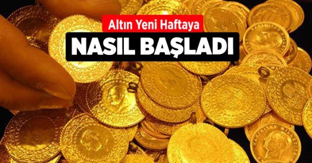 Altın Yeni Haftaya nasıl başladı !