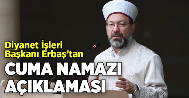 Diyanet İşleri Başkanı’ndan cuma namazı açıklaması