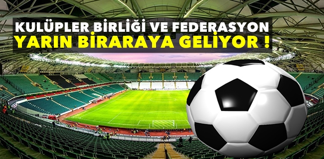 TFF ve Kulüpler Birliği sezonun devamıyla ilgili görüşecek