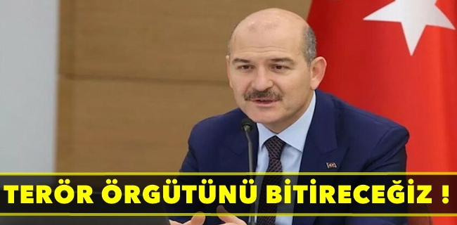 Terör Örgütünü bitireceğiz !