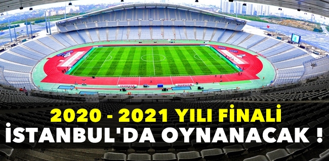 2020 - 2021 Sezonu Şampiyonlar Ligi Finali İstanbul